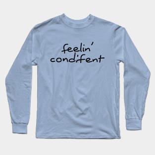 feelin' condifent Long Sleeve T-Shirt